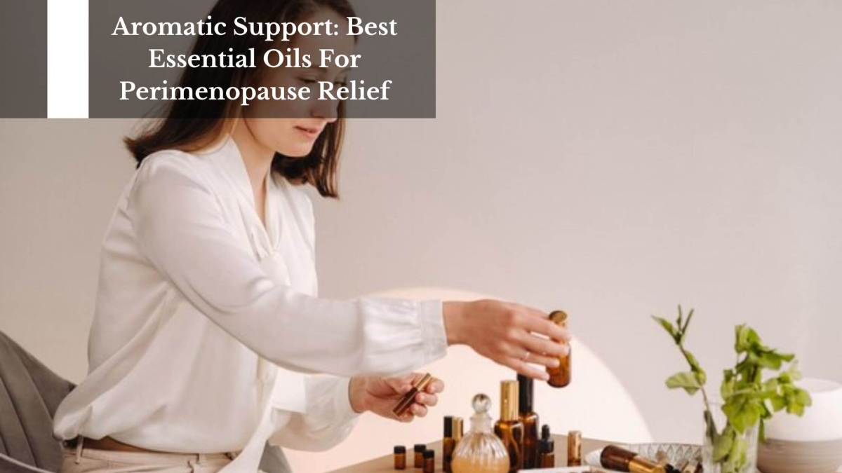 Aromatic-Support-Best-Essential-Oils-For-Perimenopause-Relief-1