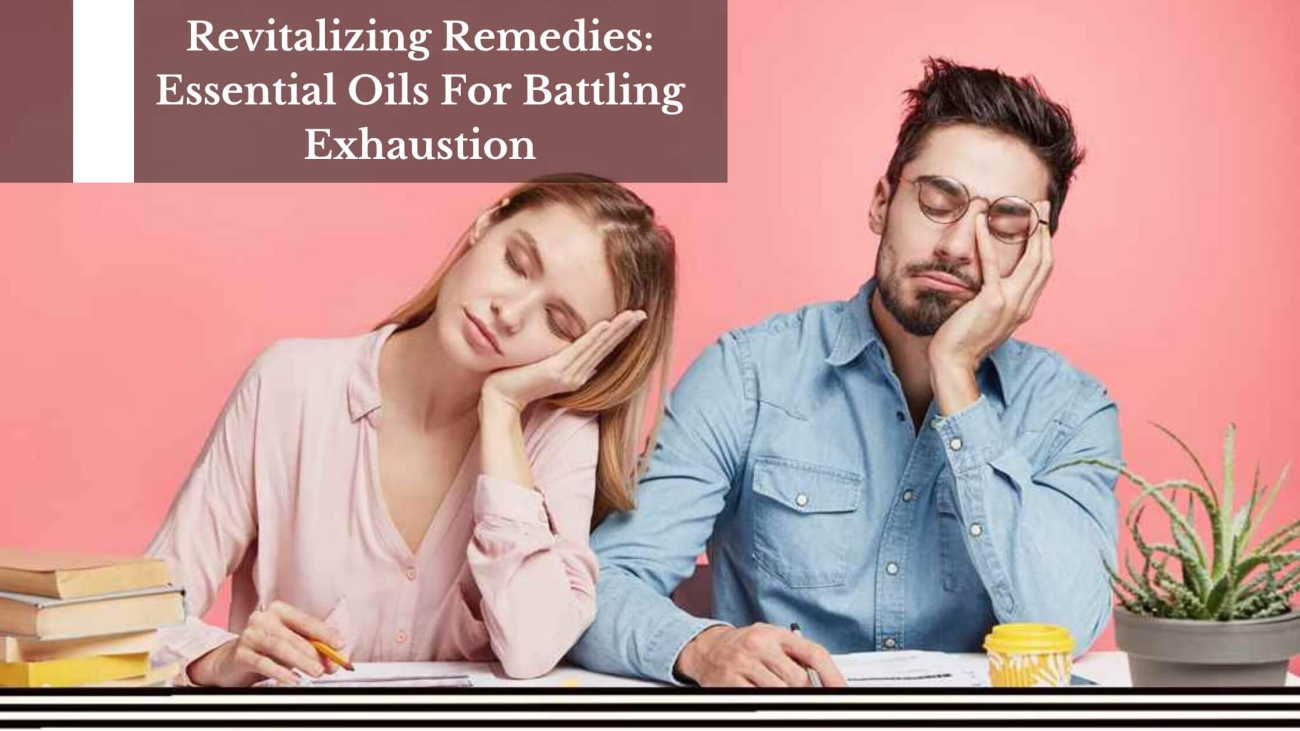 Essential-Oils-For-Battling-Exhaustion-1