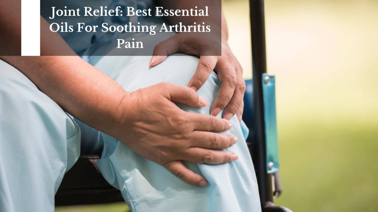 Essential-Oils-For-Soothing-Arthritis-Pain-1