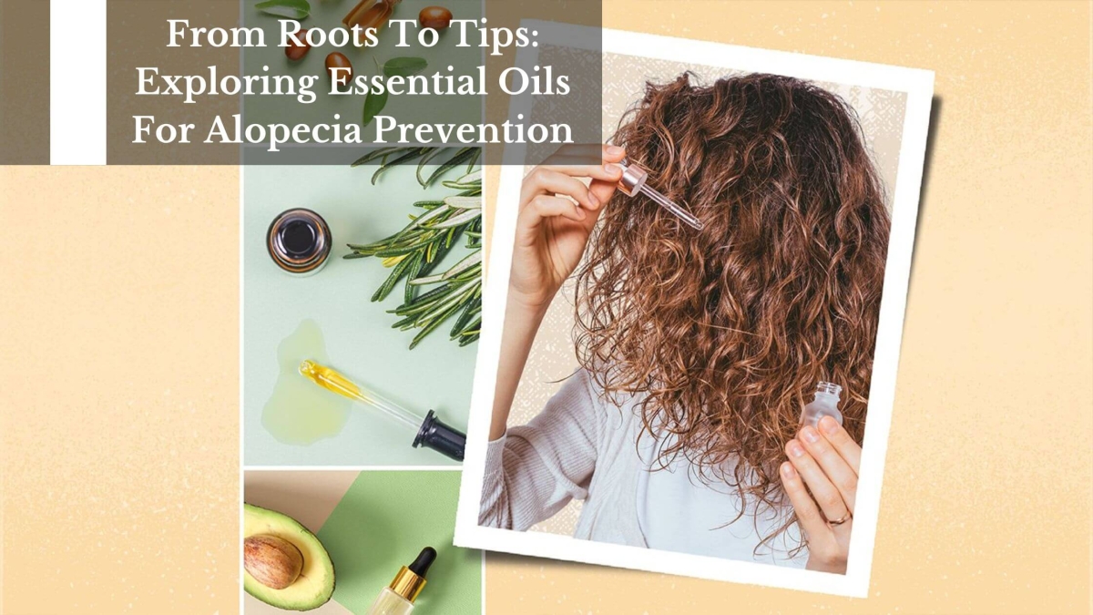 From-Roots-To-Tips-Exploring-Essential-Oils-For-Alopecia-Prevention-1-1