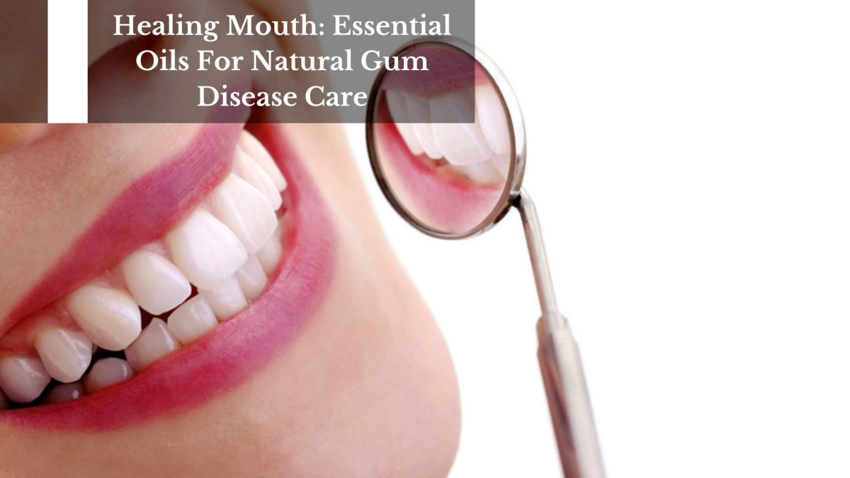 Healing-Mouth-Essential-Oils-For-Natural-Gum-Disease-Care-1