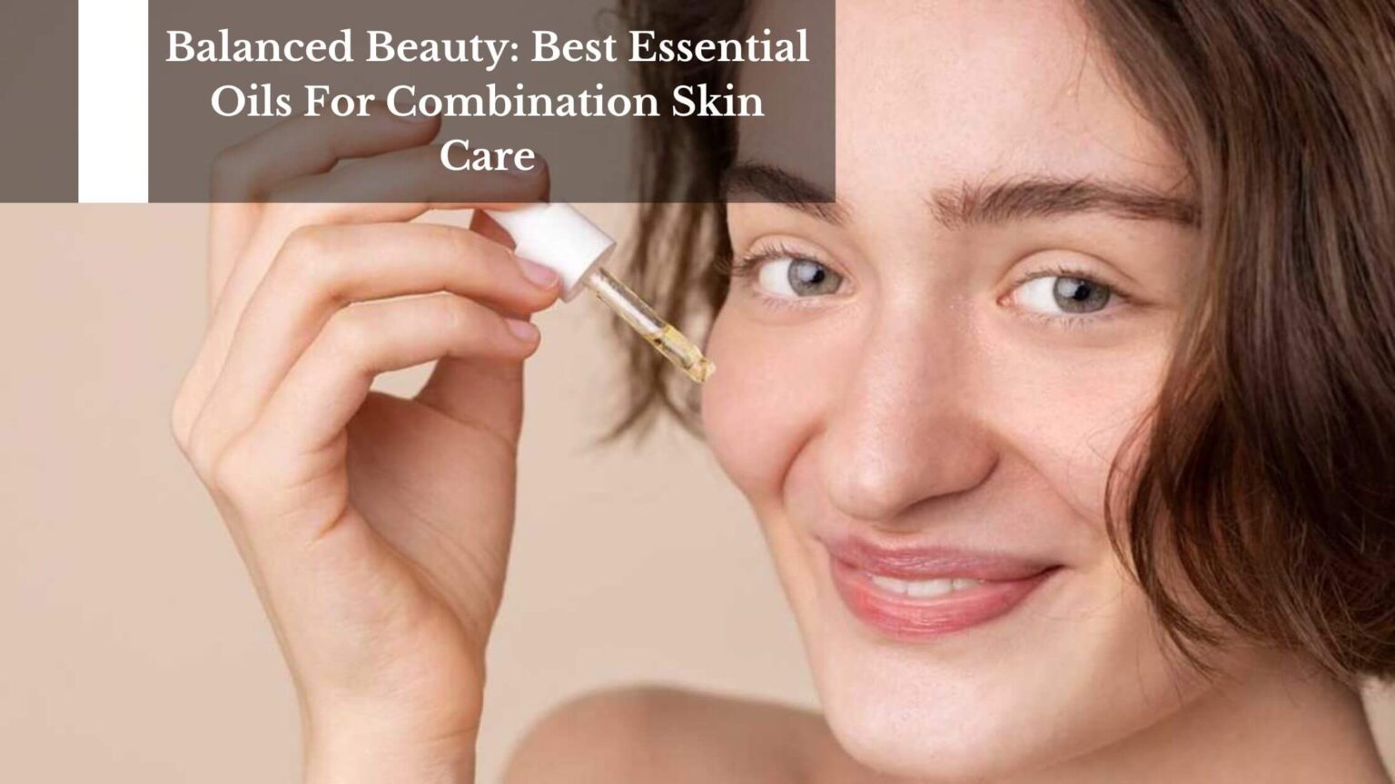 Balanced Beauty: Best Essential Oils For Combination Skin Care