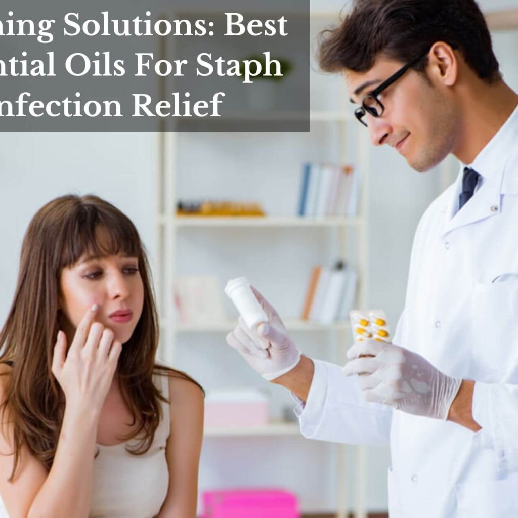 Soothing Solutions: Best Essential Oils For Staph Infection Relief