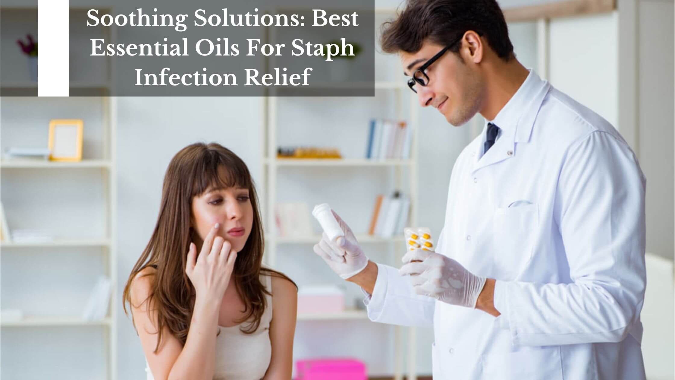 soothing-solutions-best-essential-oils-for-staph-infection-relief