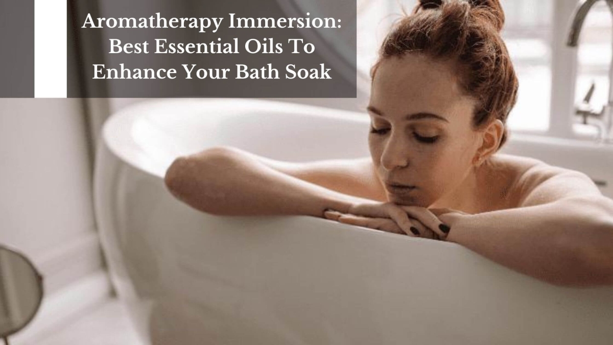Aromatherapy-Immersion-Best-Essential-Oils-To-Enhance-Your-Bath-Soak-1