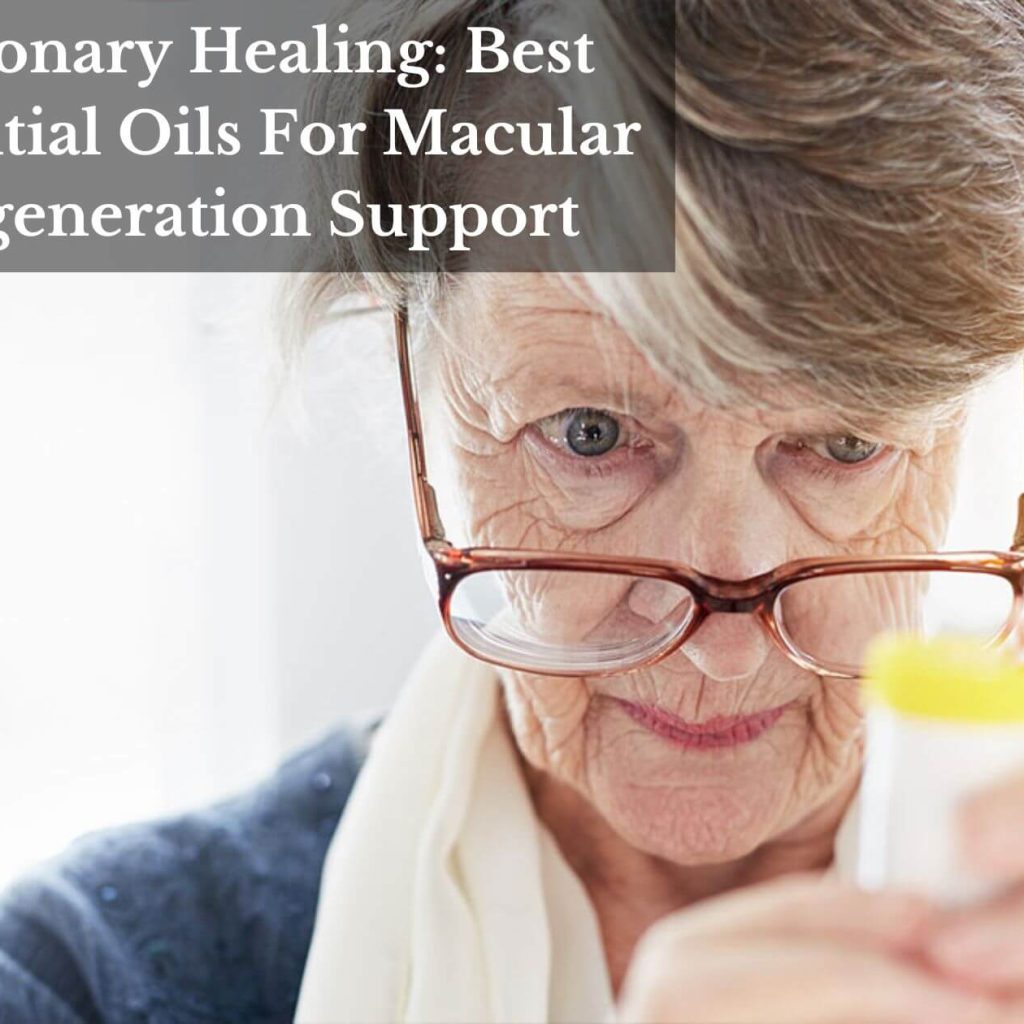 Visionary Healing: Best Essential Oils For Macular Degeneration Support