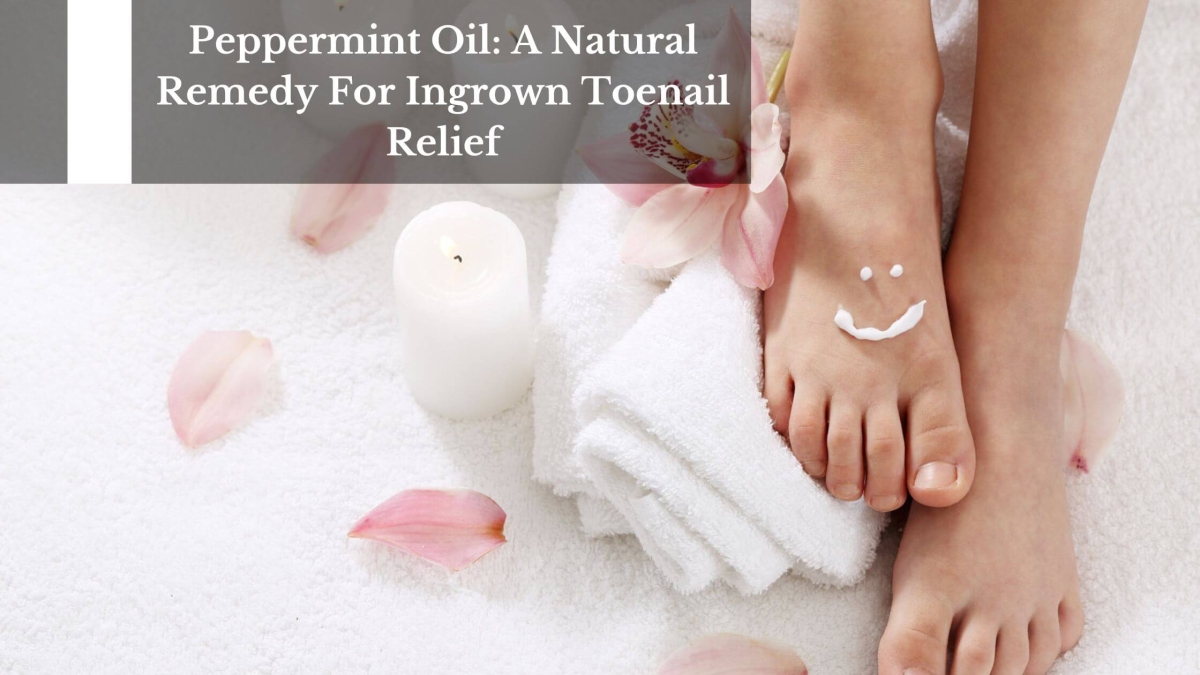 Peppermint-Oil-A-Natural-Remedy-For-Ingrown-Toenail-Relief-1