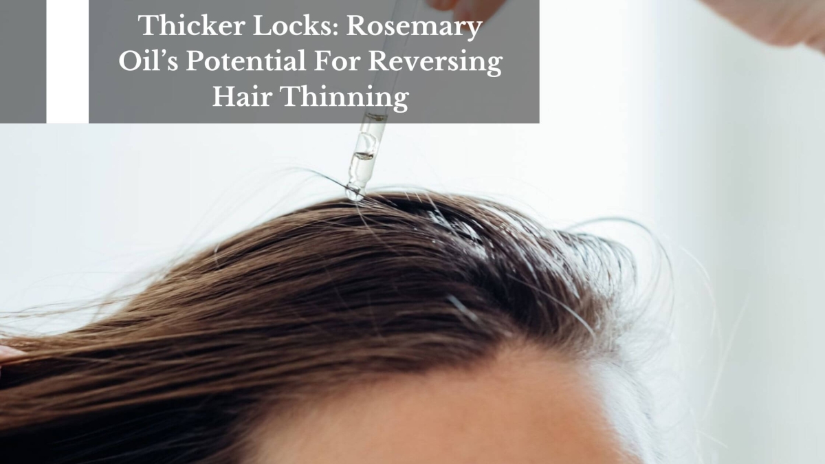 Thicker-Locks-Rosemary-Oils-Potential-For-Reversing-Hair-Thinning-1