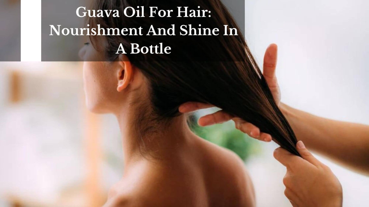 Guava-Oil-For-Hair-Nourishment-And-Shine-In-A-Bottle-1