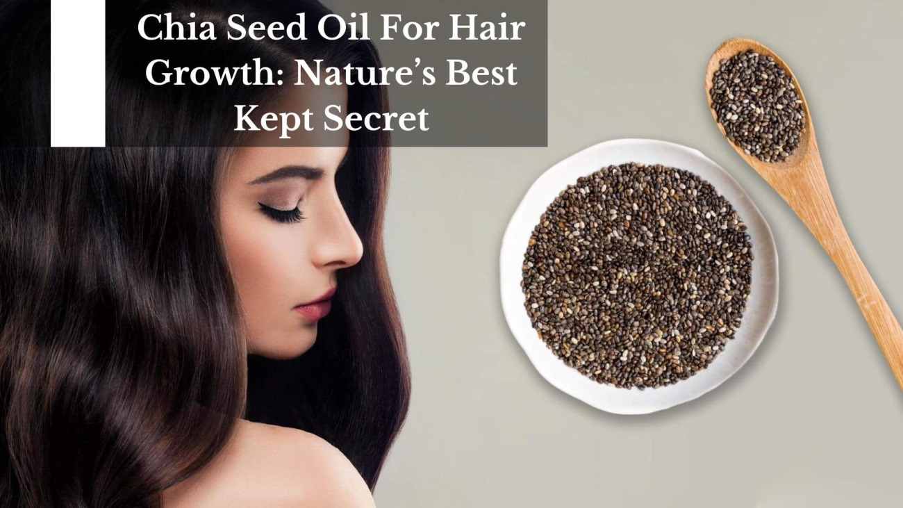 Chia-Seed-Oil-For-Hair-Growth-Natures-Best-Kept-Secret-1