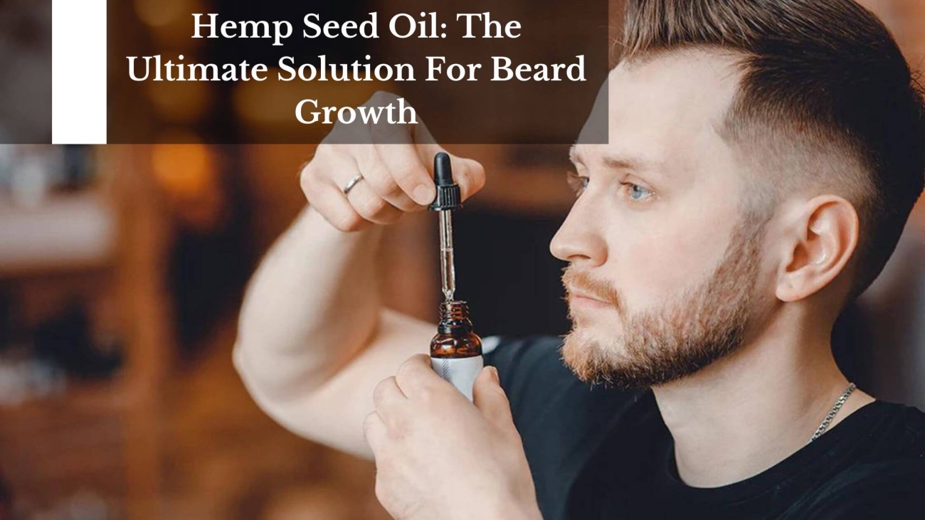 Hemp Seed Oil The Ultimate Solution For Beard Growth (1)