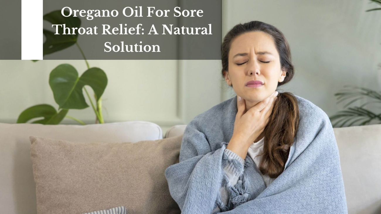 Oregano Oil For Sore Throat Relief A Natural Solution (1)