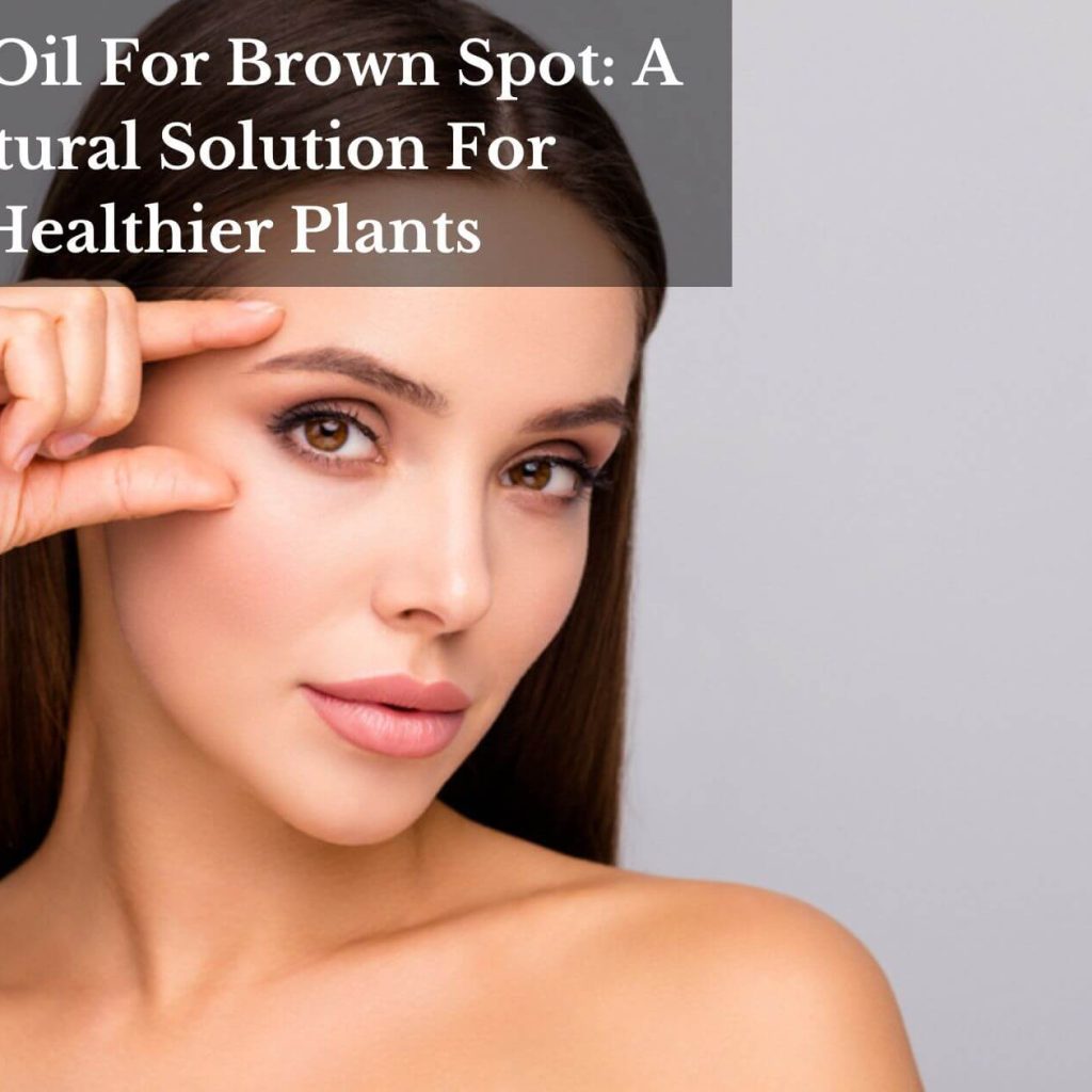 Neem Oil For Brown Spot: A Natural Solution For Healthier Plants