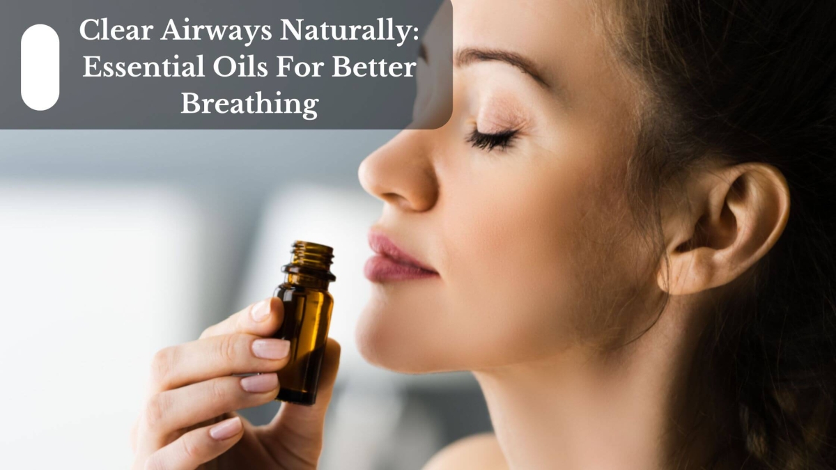 Clear Airways Naturally Essential Oils For Better Breathing (1)