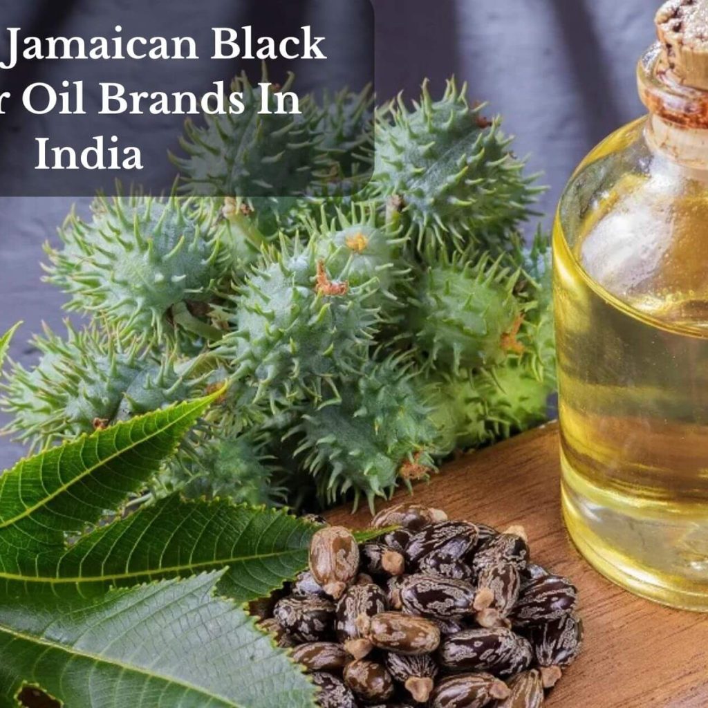 Top 10 Jamaican Black Castor Oil Brands In India