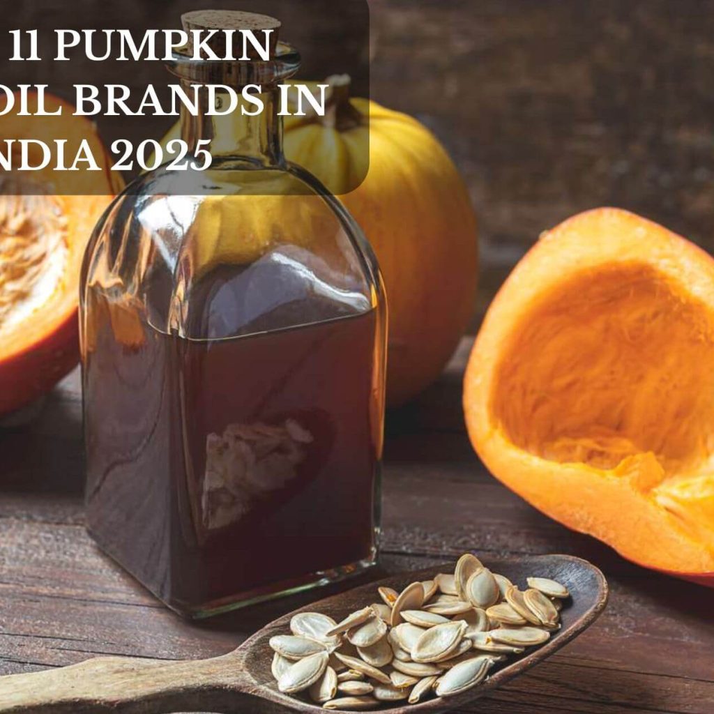 Top 11 Pumpkin Seed Oil Brands In India 2025