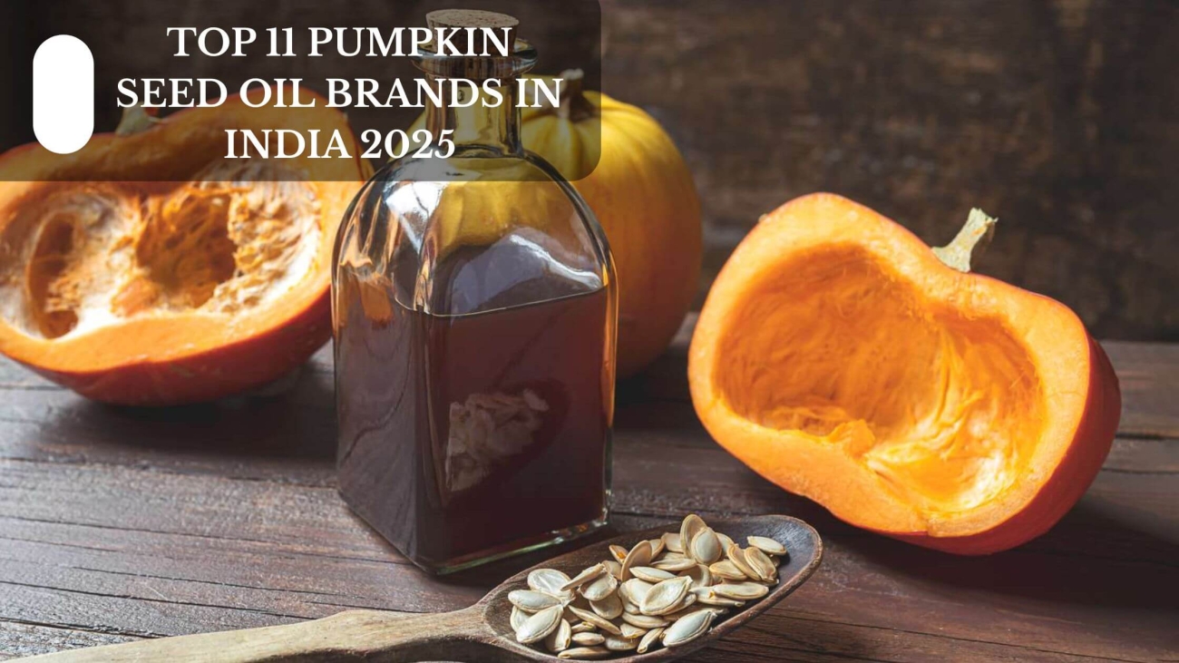 TOP 11 PUMPKIN SEED OIL BRANDS IN INDIA 2025 (1)
