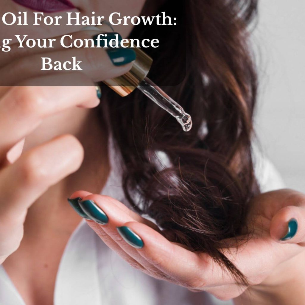 Argan Oil For Hair Growth: Bring Your Confidence Back