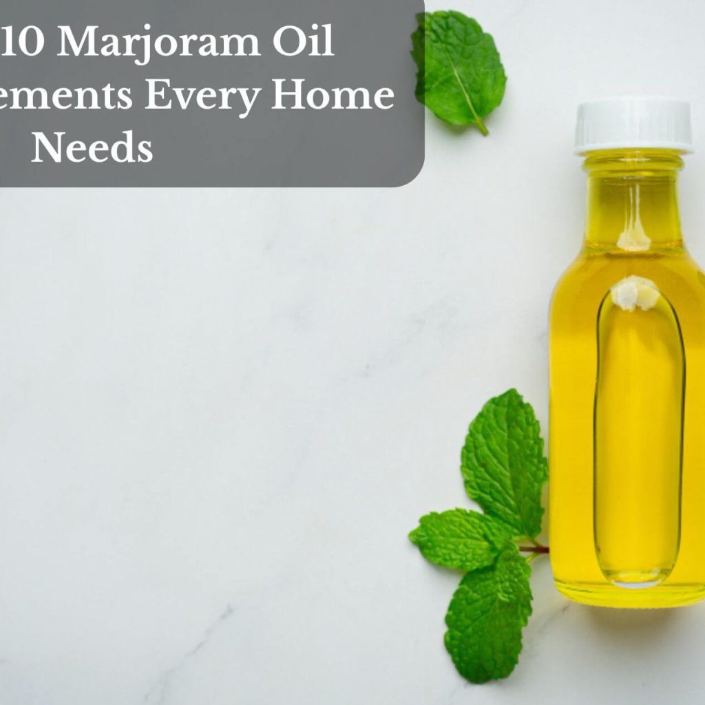 Top 10 Marjoram Oil Replacements Every Home Needs