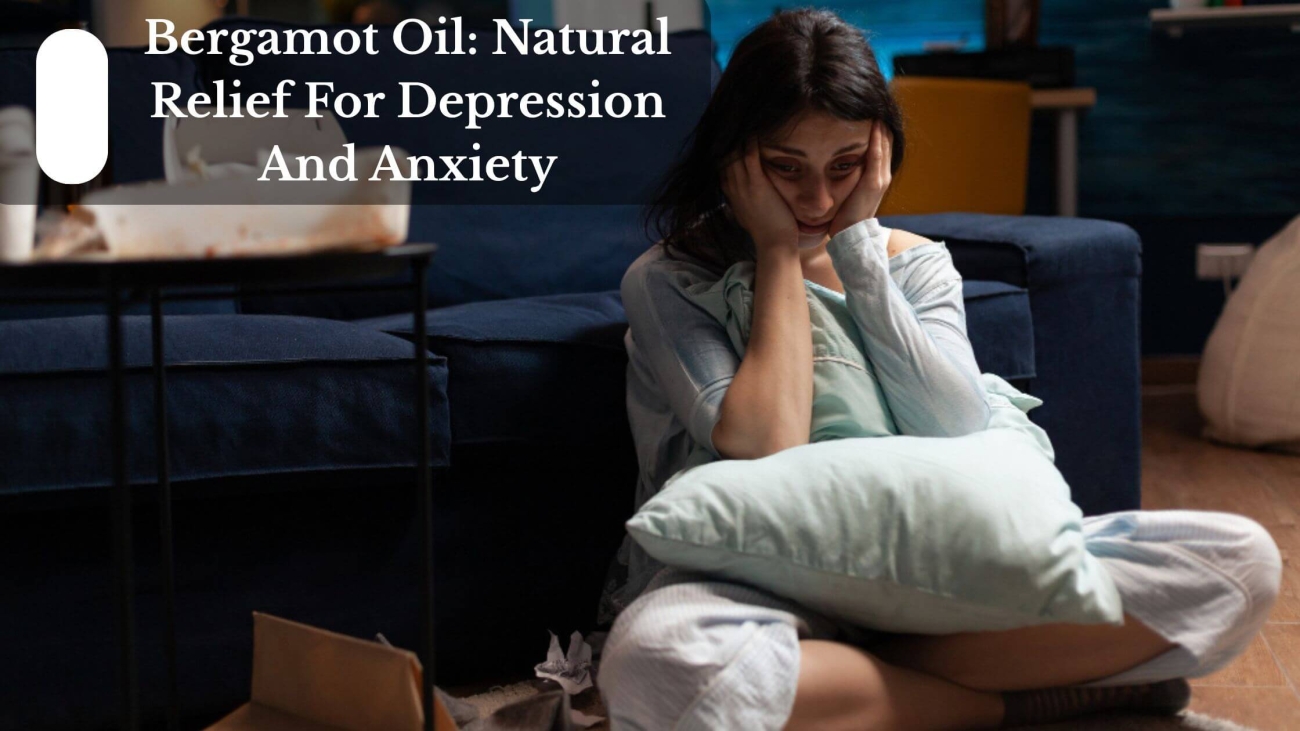 Bergamot Oil Natural Relief For Depression And Anxiety (1)