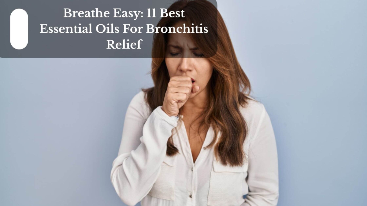 Breathe Easy 11 Best Essential Oils For Bronchitis Relief (1)
