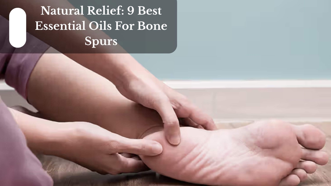 Natural Relief 9 Best Essential Oils For Bone Spurs (1)