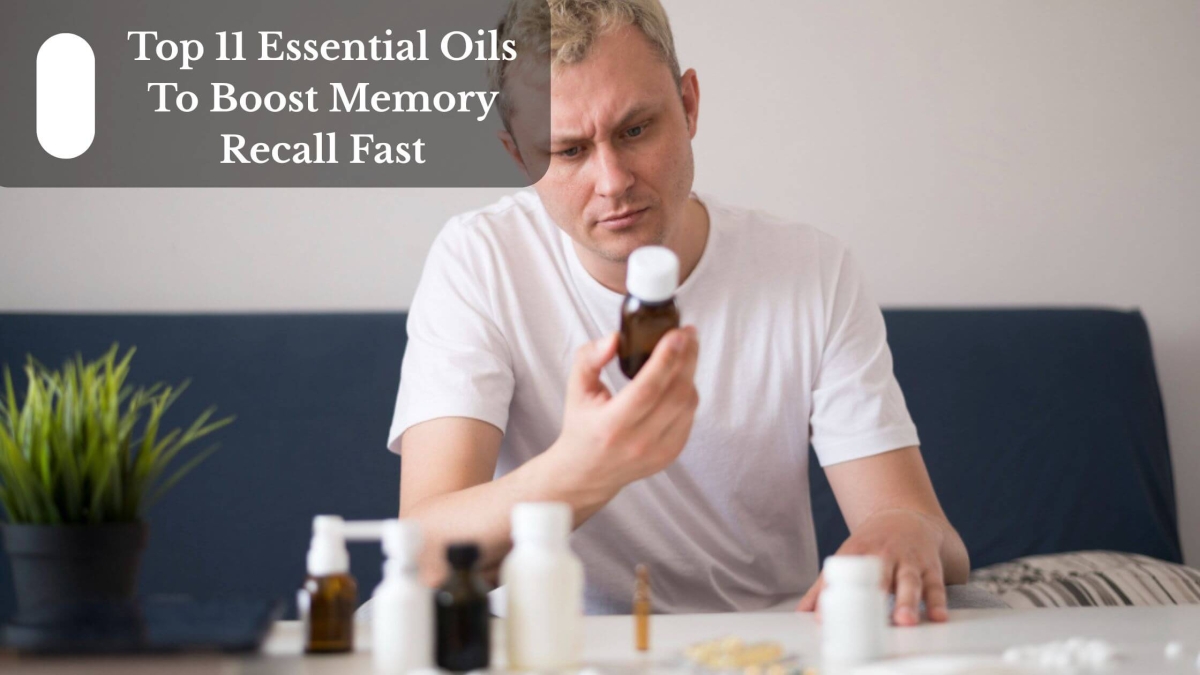 Top 11 Essential Oils To Boost Memory Recall Fast (1)