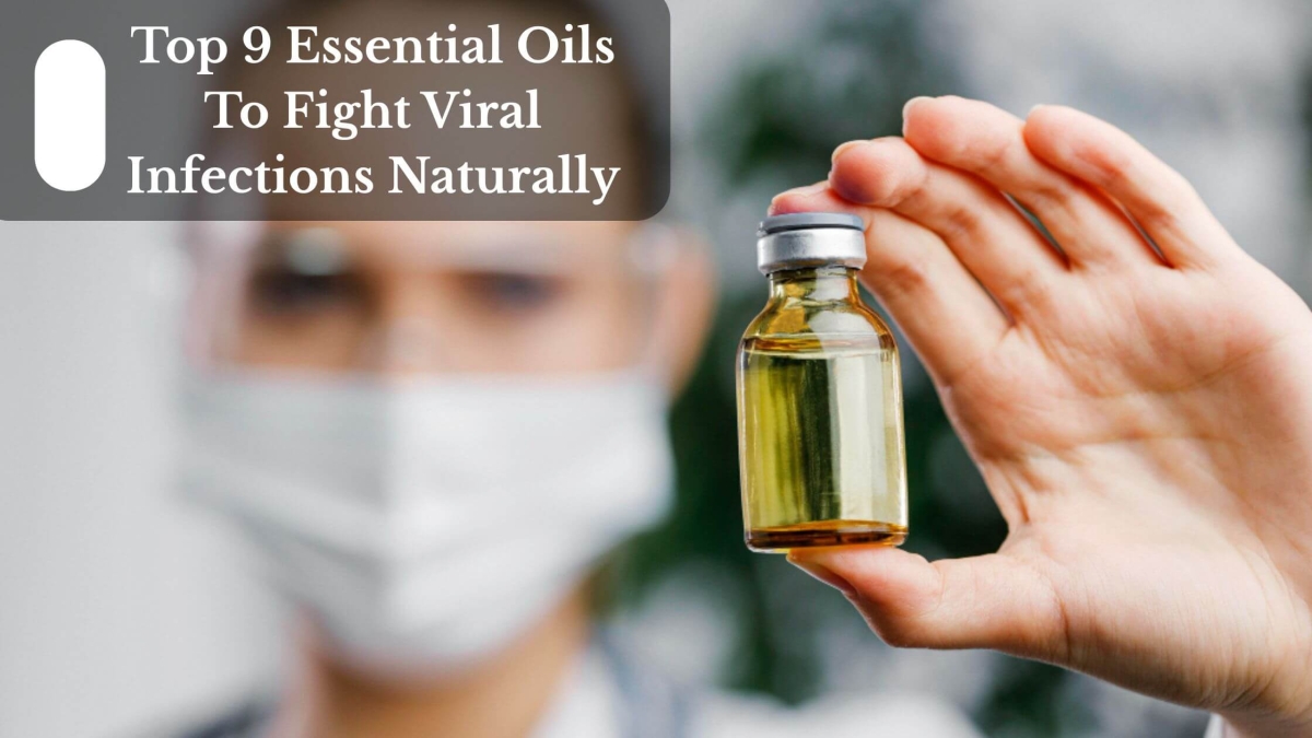Top 9 Essential Oils To Fight Viral Infections Naturally (1)