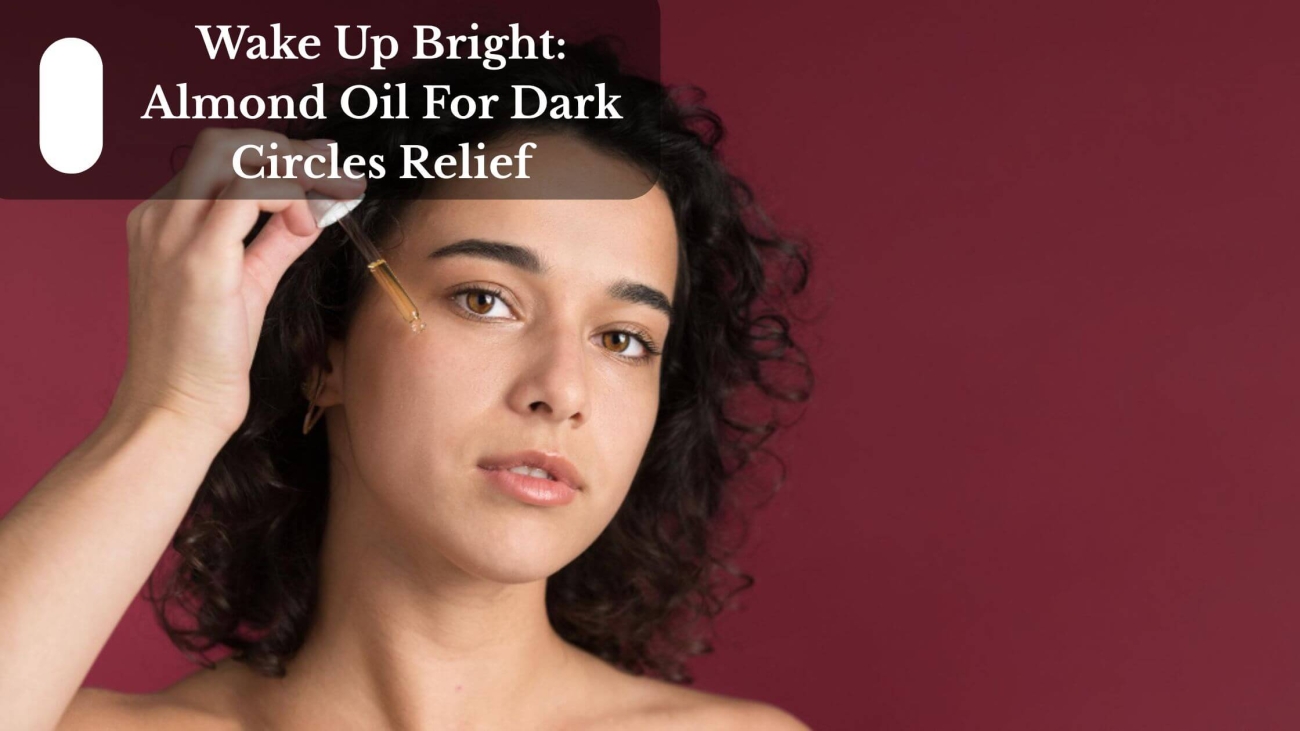 Wake Up Bright Almond Oil For Dark Circles Relief (1)