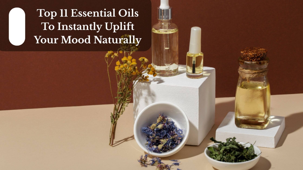 Top 11 Essential Oils To Instantly Uplift Your Mood Naturally (1)