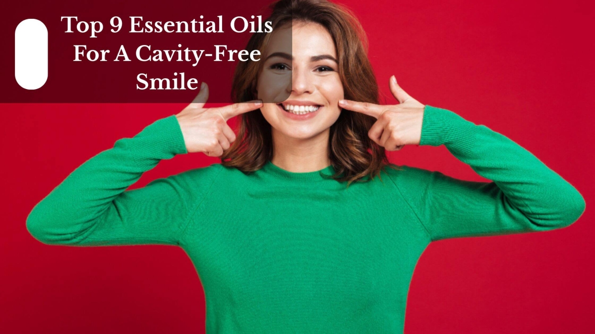 Top 9 Essential Oils For A Cavity-Free Smile (1)